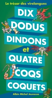 Dix Dodus Dindons Et Quatre Coqs Coquets ; Le Trésor Des Virelangues