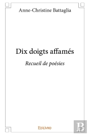 Dix Doigts Affamés : Recueil De Poésies