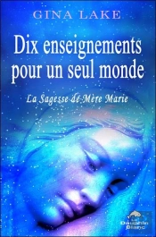 Dix Enseignements Pour Un Seul Monde - La Sagesse De Mere Marie