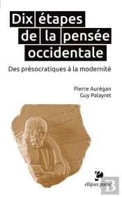 Dix Étapes De La Pensée Occidentale. Des Présocratiques À La Modernité