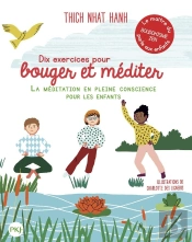 Dix Exercices Pour Bouger Et Méditer : La Méditation En Pleine Conscience Pour Les Enfants