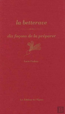 Bertrand.pt - Dix Façons De Le Préparer : La Betterave