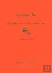 Dix Façons De Le Préparer : La Brioche