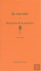 Dix Façons De Le Préparer : La Carotte