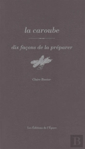 Dix Façons De Le Préparer : La Caroube