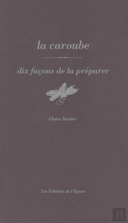 Bertrand.pt - Dix Façons De Le Préparer : La Caroube