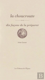 Dix Façons De Le Préparer : La Choucroute, Dix Façons De La Préparer