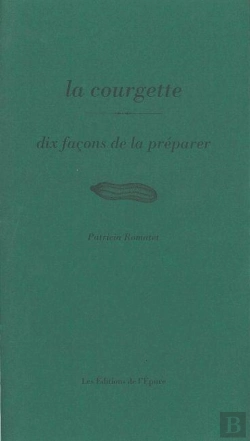 Bertrand.pt - Dix Façons De Le Préparer : La Courgette