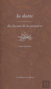 Dix Façons De Le Préparer : La Datte