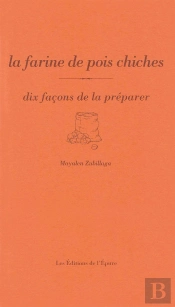 Dix Façons De Le Préparer : La Farine De Pois Chiche