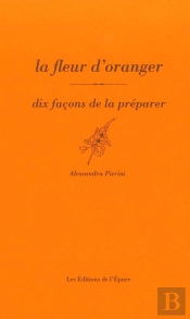 Dix Façons De Le Préparer : La Fleur D'Oranger