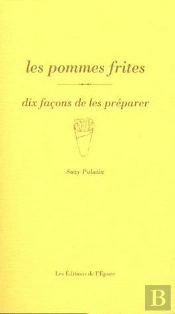 Dix Façons De Le Préparer : La Frite