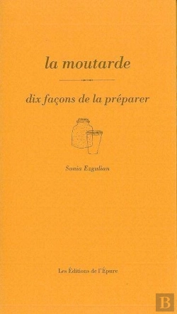 Bertrand.pt - Dix Façons De Le Préparer : La Moutarde