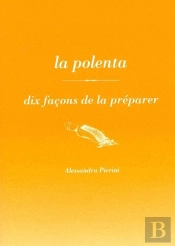 Dix Façons De Le Préparer : La Polenta