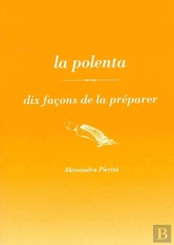 Bertrand.pt - Dix Façons De Le Préparer : La Polenta