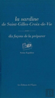 Dix Façons De Le Préparer : La Sardine De Saint-Gilles-Croix-De-Vie