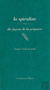Dix Façons De Le Préparer : La Spiruline