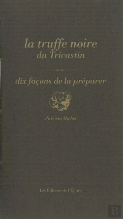Bertrand.pt - Dix Façons De Le Préparer : La Truffe Noire Du Tricastin
