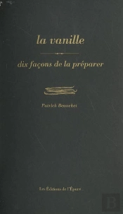 Dix Façons De Le Préparer : La Vanille