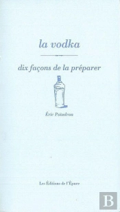Dix Façons De Le Préparer : La Vodka
