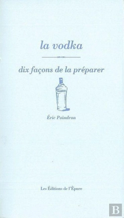 Bertrand.pt - Dix Façons De Le Préparer : La Vodka