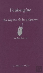 Dix Façons De Le Préparer : L'Aubergine