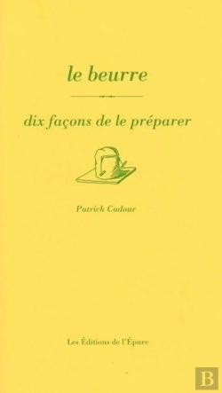 Bertrand.pt - Dix Façons De Le Préparer : Le Beurre