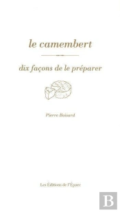 Dix Façons De Le Préparer : Le Camembert