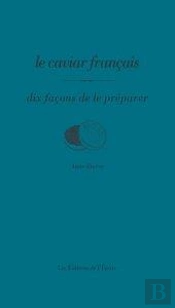 Dix Façons De Le Préparer : Le Caviar Français