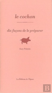 Dix Façons De Le Préparer : Le Cochon