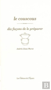 Dix Façons De Le Préparer : Le Couscous