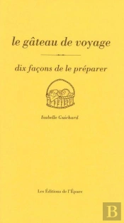 Dix Façons De Le Préparer : Le Gâteau De Voyage