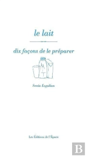 Dix Façons De Le Préparer : Le Lait