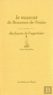 Dix Façons De Le Préparer : Le Muscat De Beaume-De-Venise