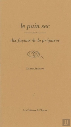Bertrand.pt - Dix Façons De Le Préparer : Le Pain Sec