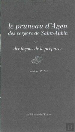Bertrand.pt - Dix Façons De Le Préparer : Le Pruneau D'Agen Des Vergers De Saint-Aubin