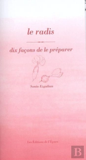 Dix Façons De Le Préparer : Le Radis