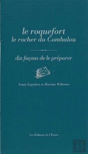 Dix Façons De Le Préparer : Le Roquefort Du Rocher Du Combalou