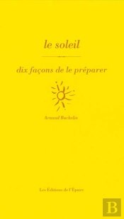 Dix Façons De Le Préparer : Le Soleil
