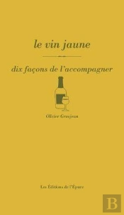 Dix Façons De Le Préparer : Le Vin Jaune