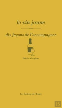 Bertrand.pt - Dix Façons De Le Préparer : Le Vin Jaune