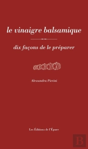 Dix Façons De Le Préparer : Le Vinaigre Balsamique
