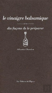 Dix Façons De Le Préparer : Le Vinaigre Balsamique