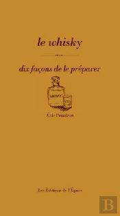 Dix Façons De Le Préparer : Le Whisky