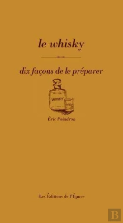 Bertrand.pt - Dix Façons De Le Préparer : Le Whisky