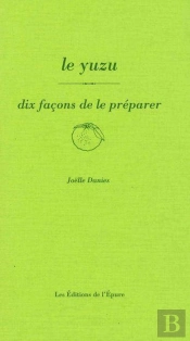 Dix Façons De Le Préparer : Le Yuzu