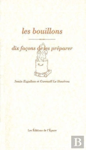 Dix Façons De Le Préparer : Les Bouillons