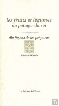 Bertrand.pt - Dix Façons De Le Préparer : Les Fruits Et Les Légumes Du Potager Du Roi