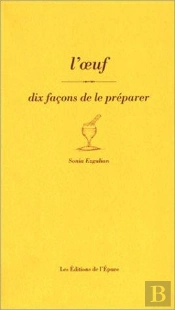 Dix Façons De Le Préparer : L'Oeuf