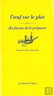 Dix Façons De Le Préparer : L'Oeuf Sur Le Plat